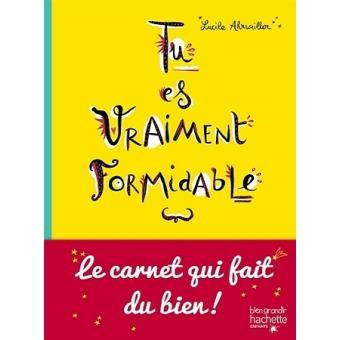 Tu es vraiment formidable