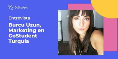 Entrevista: Burcu Uzun nos cuenta cómo es trabajar en GoStudent