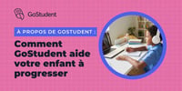 Comment GoStudent aide votre enfant 