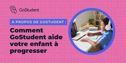 Comment GoStudent aide votre enfant à progresser