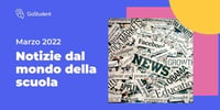 notizie-ed-eventi-sul-mondo-dell-istruzione-q1-2022